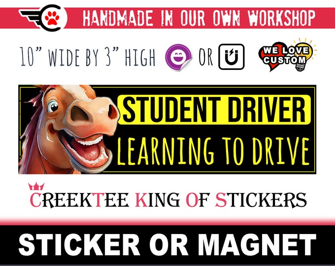 STUDENT DRIVER Learning To Drive Bumper Sticker or Magnet with your text, image or artwork, 8"x2.4", 9"x2.7" or 10"x3" sizes available!