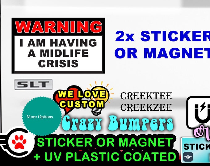 I Am Having A Midlife Crisis funny 5" by 3" warning sticker or magnet Fully customizable with 1x, 2x and 4x options!