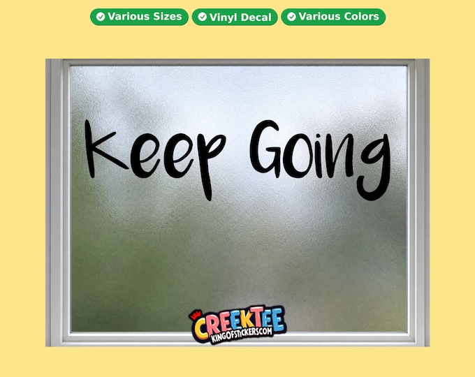 Keep Going vinyl text decal in various sizes, fonts or colors, or choose your own custom text
