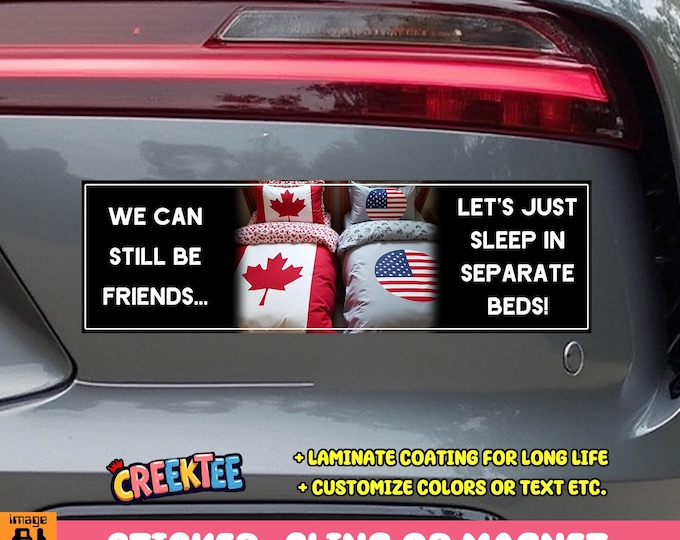 We Can Still Be Friends, Let's Just Sleep In Separate Beds Bumper Sticker, Magnet, Window Cling or Magnet in UV Laminate Coating