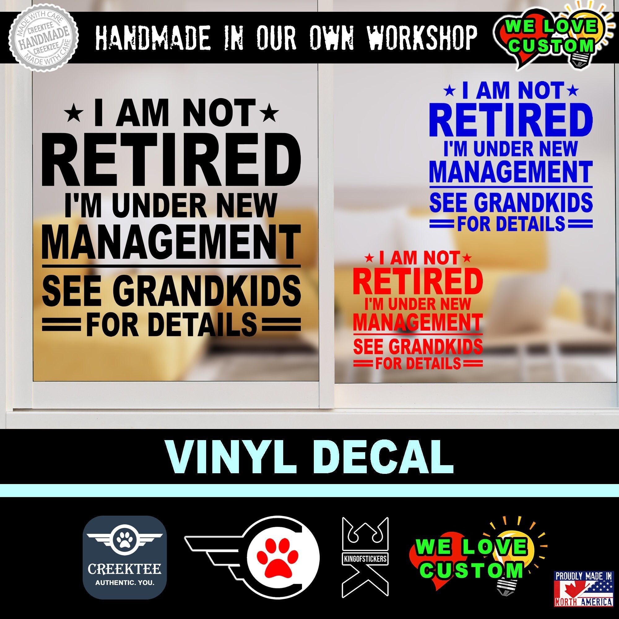 I Am Not Retired I'm Under New Management See Grandkids For Details Vinyl Decal in various sizes and colors