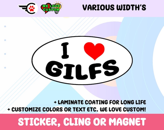 I Love Gilfs Oval Vinyl Bumper Sticker, Window Cling or Bumper Sticker Magnet in UV Laminate Coating