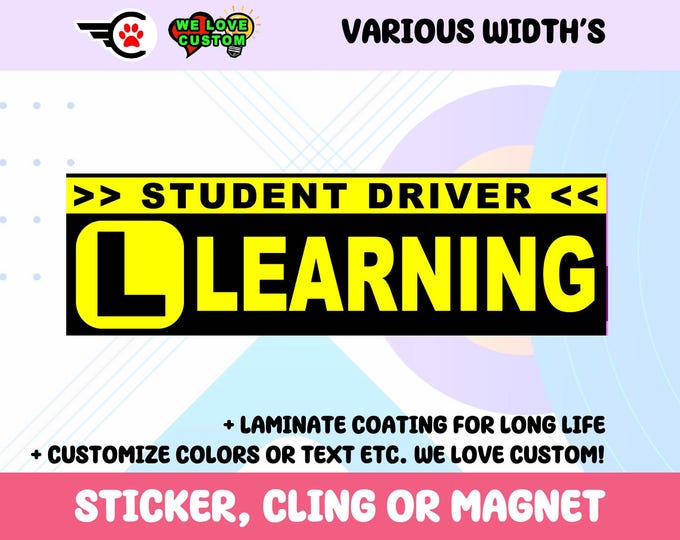 Student Driver Vinyl Sticker, Window Cling or Magnet in UV Laminate Coating Choose 10" for Standard Size