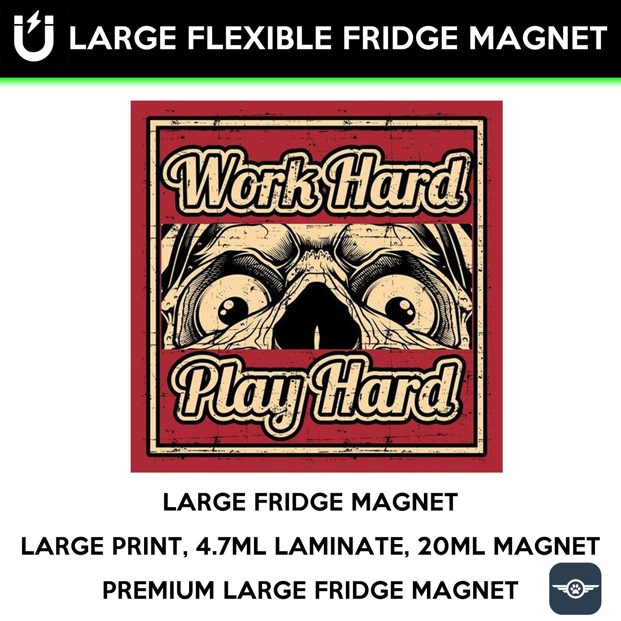 Work Hard Play Hard large fridge magnet, large 6 1/2 x 6 1/2 inch premium fridge magnet that stands out. Work Hard Play Hard large fridge magnet, large 6 1/2 x 6 1/2 inch premium fridge magnet that stands out.