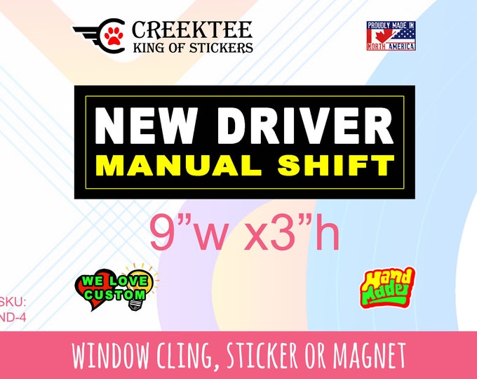 NEW Driver Manual Shift Bumper Sticker or Magnet 9" wide x 3" high with laminate coating - no changes - special pricing