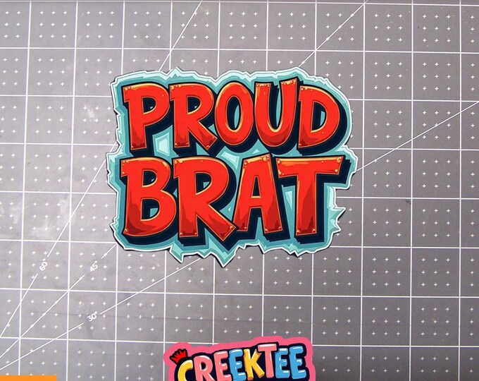 Proud Brat Vinyl Sticker, Window Cling or Magnet in UV Laminate Coating