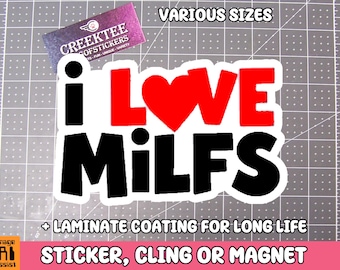 I Love Milfs Vinyl Sticker, Window Cling or Magnet in UV Laminate Coating