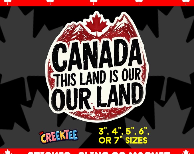 CANADA This Land Is Our Land Bumper Sticker, Magnet, Vinyl Sticker or Window Cling, UV Laminate, laptop, water bottle