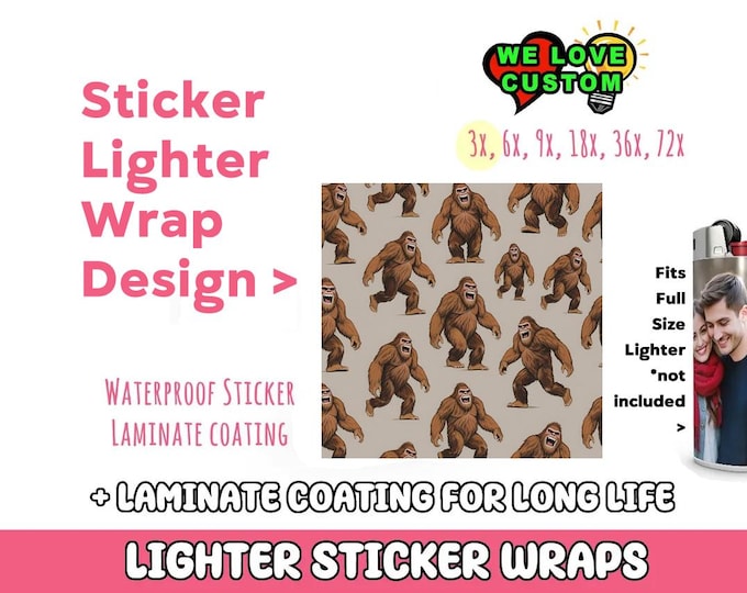 Bigfoot Laughing Lighter Sticker Wraps, your photo, text, or images, quantity bundles available, with laminate coating or your own pictures