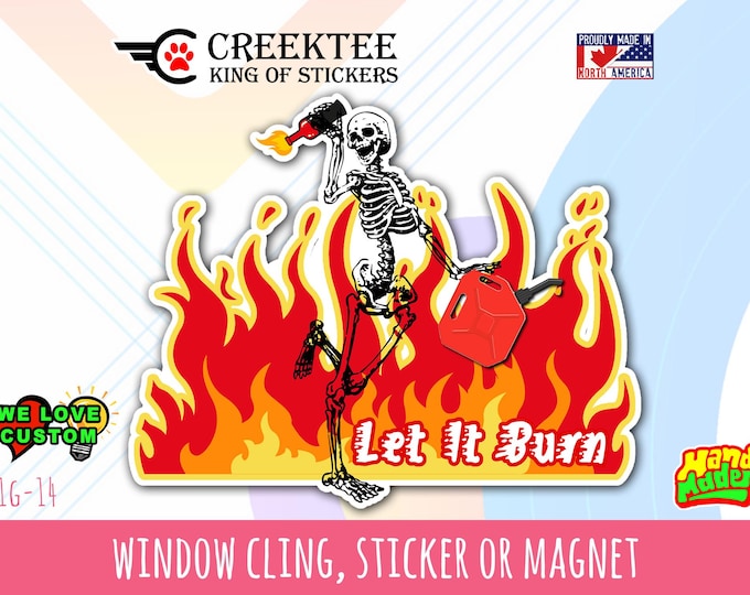 Let it burn vinyl sticker magnet or window cling skeleton let it burn sticker various sizes up to 9 inches wide