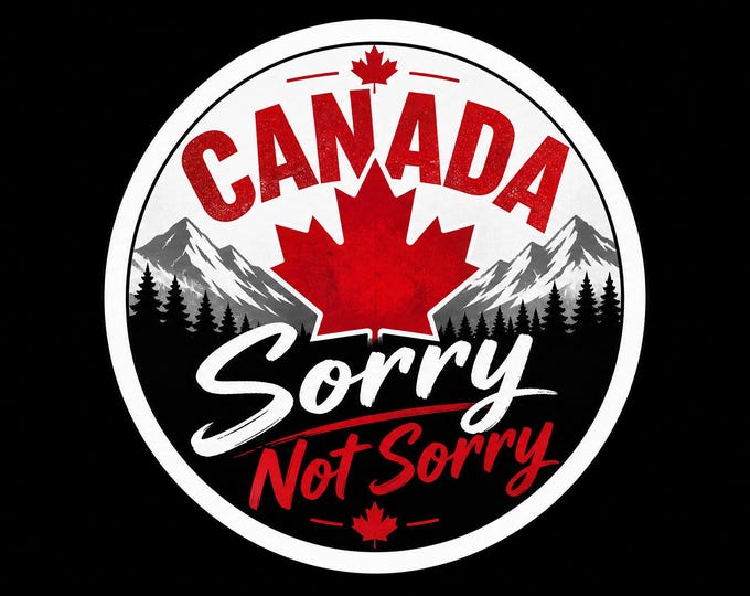 Canada Sorry Not Sorry Round Bumper Sticker, Magnet, Vinyl Sticker or Window Cling, UV Laminate Coating, laptop, water bottle