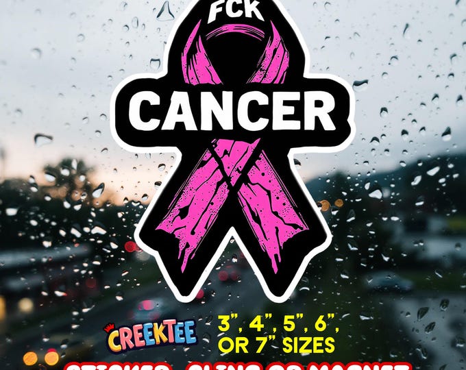 FCK CANCER Vinyl Sticker, Window Cling or Magnet in UV Laminate Coating