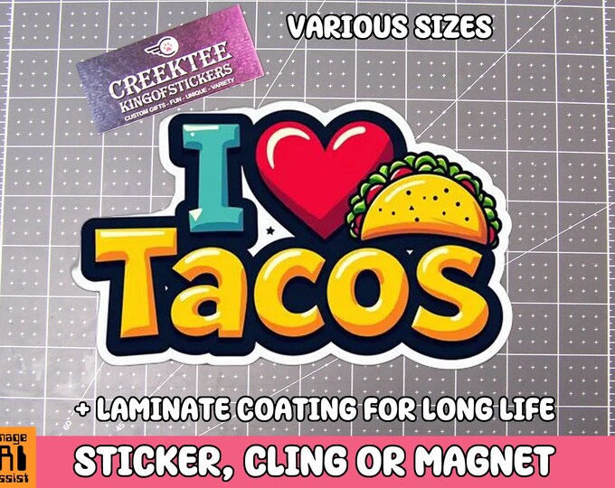 I Love Tacos Vinyl Sticker, Window Cling or Magnet in UV Laminate Coating