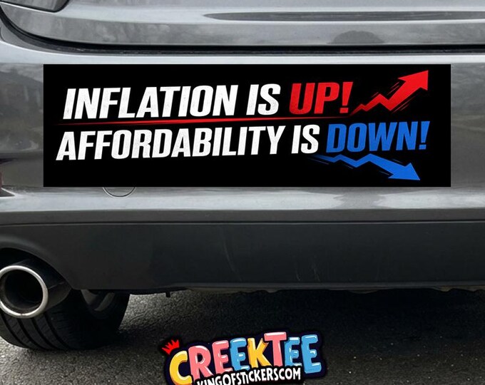 Inflation is up! Affordability is down! Vinyl Sticker, Window Cling or Magnet in UV Laminate Coating