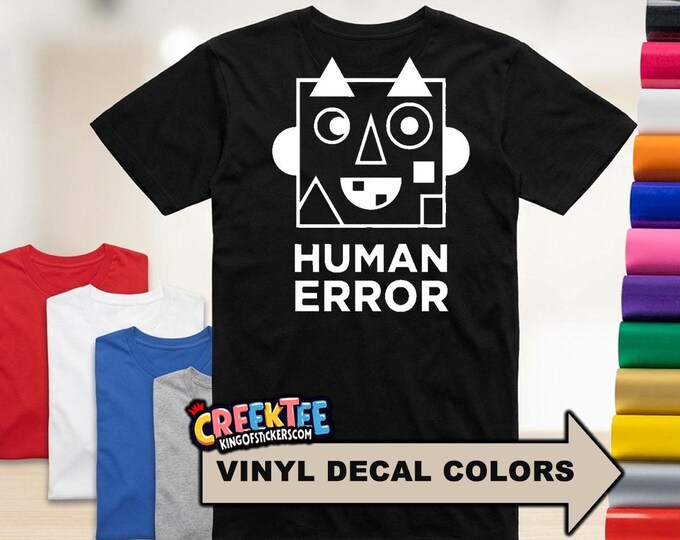 Human Error Fun HTV Vinyl Print Tee Various Colors and Sizes