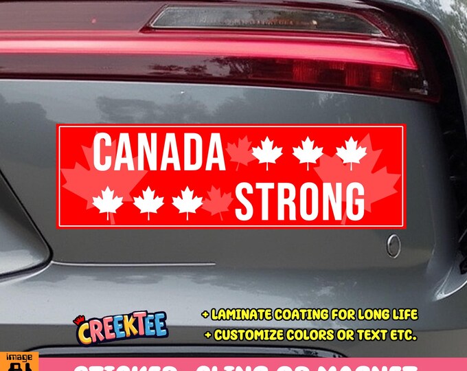 Canada Strong Bumper Sticker, Magnet, Vinyl Sticker, Window Cling or Magnet in UV Laminate Coating