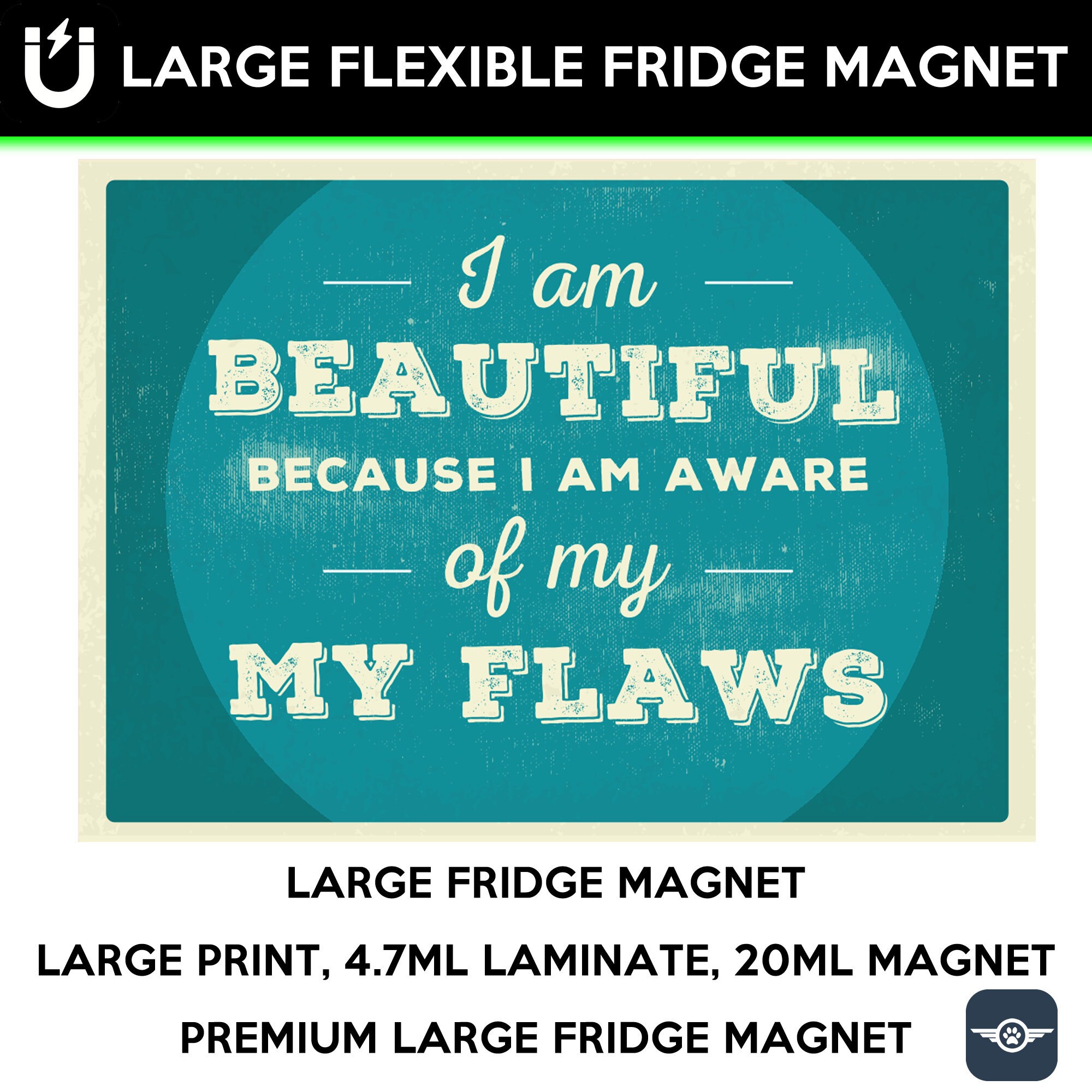 I am beautiful because i am aware of my flaws inspirational fridge magnet 6.5 inch x 9 inch motivational premium large magnet I am beautiful because i am aware of my flaws inspirational fridge magnet 6.5 inch x 9 inch motivational premium large magnet