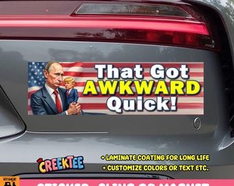That Got AWKWARD Quick! Putin Trump Bumper Sticker, Magnet, Vinyl Sticker, Window Cling or Magnet in UV Laminate Coating