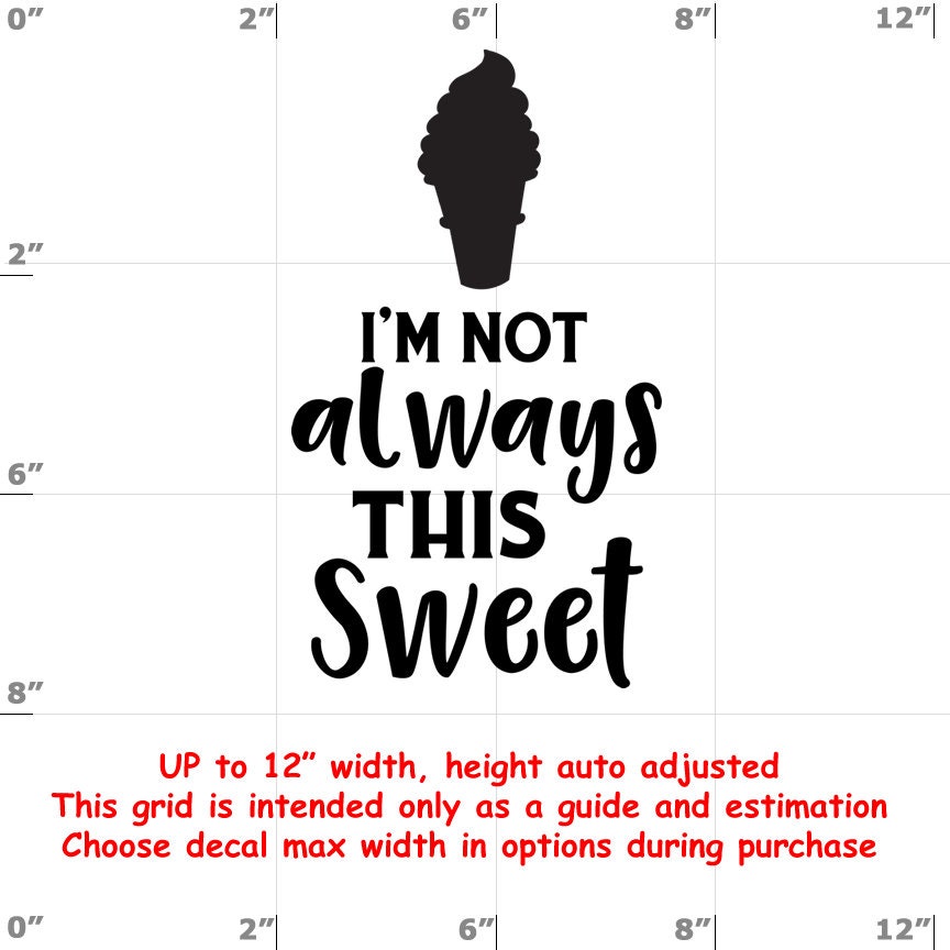 I'm Not Always This Sweet - Fun Decals various sizes and colors - colours I'm Not Always This Sweet - Fun Decals various sizes and colors - colours