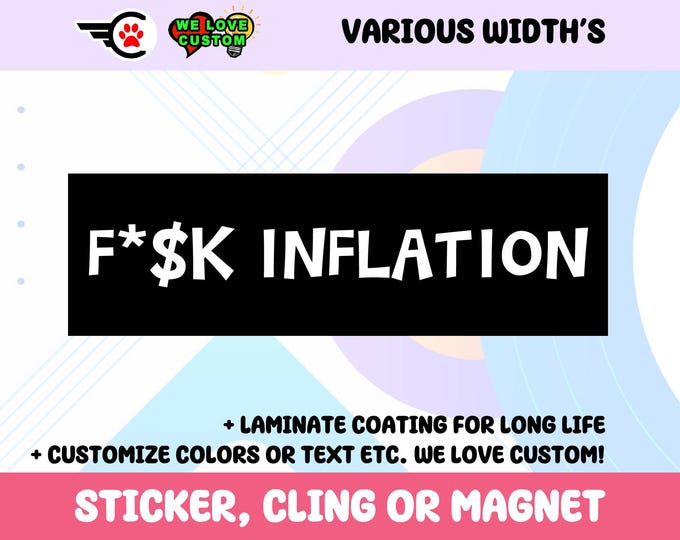 FK INFLATION Vinyl Bumper Sticker, Window Cling or Bumper Sticker Magnet in UV Laminate Coating Choose 10" for Standard Size