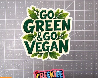 Go Green Go Vegan Vinyl Sticker, Window Cling or Magnet in UV Laminate Coating