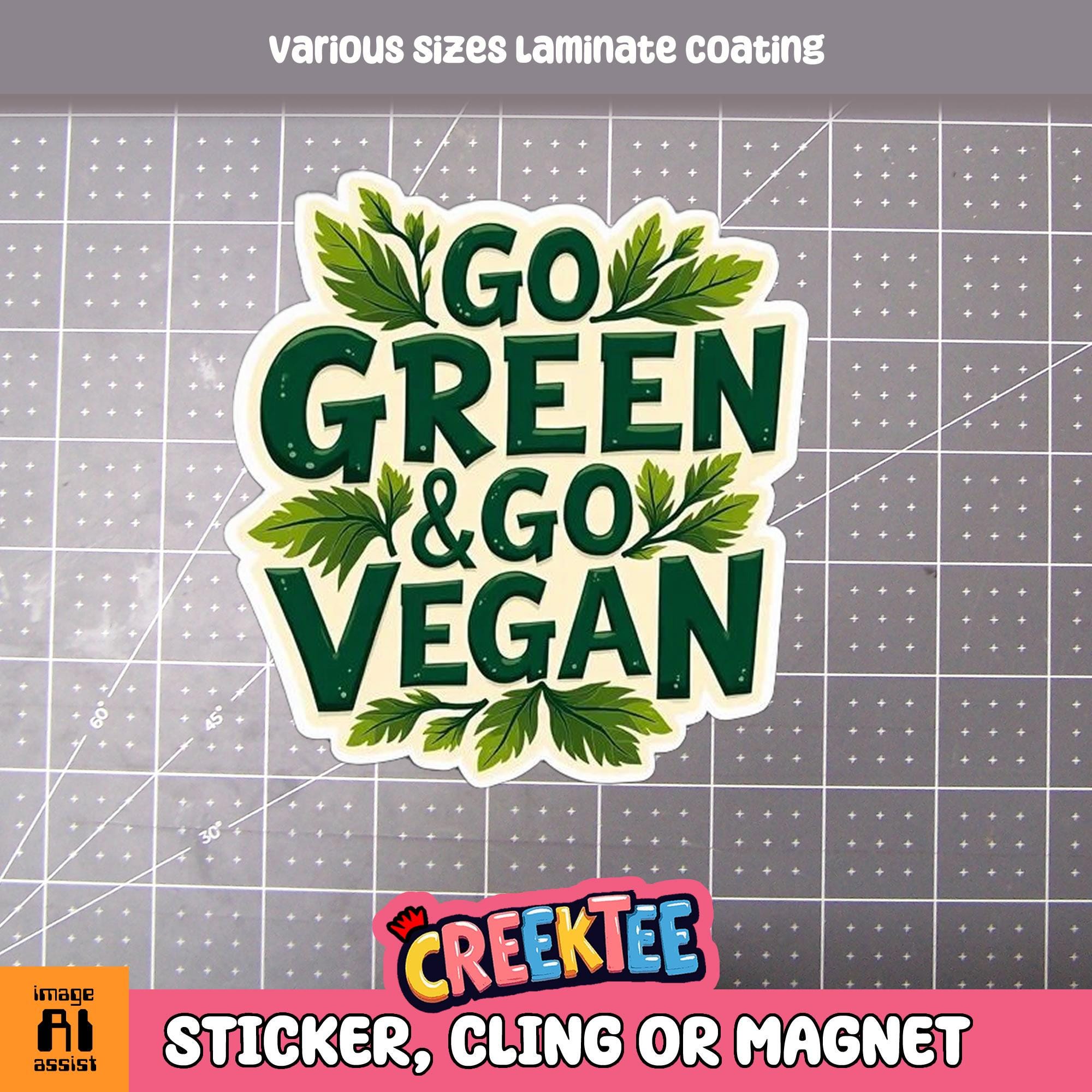 Go Green Go Vegan Vinyl Sticker, Window Cling or Magnet in UV Laminate Coating