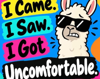 I Came. I Saw. I Got Uncomfortable. Square Bumper Sticker, Magnet, Vinyl Sticker or Cling, UV Laminate