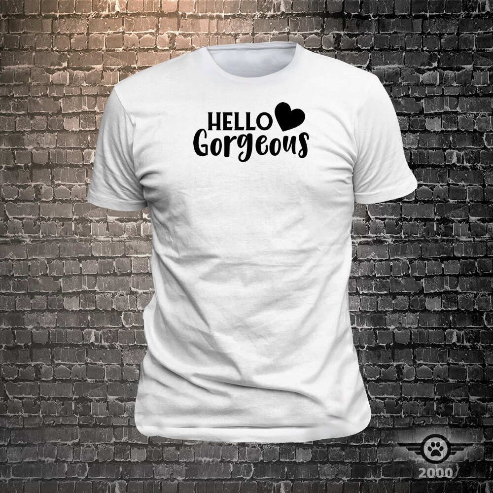 Vinyl Print Hello Gorgeous - Fun Wear T-Shirt - Unisex Funny Sayings and T-Shirts Cool Funny T-Shirts Fun Wear Vinyl Print Hello Gorgeous - Fun Wear T-Shirt - Unisex Funny Sayings and T-Shirts Cool Funny T-Shirts Fun Wear