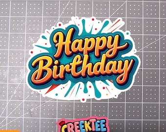 Happy Birthday Vinyl Sticker, Magnet or Cling in Various Sizes, coated in Laminate