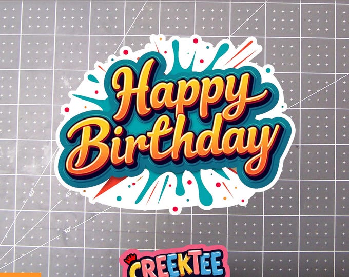 Happy Birthday Vinyl Sticker, Magnet or Cling in Various Sizes, coated in Laminate