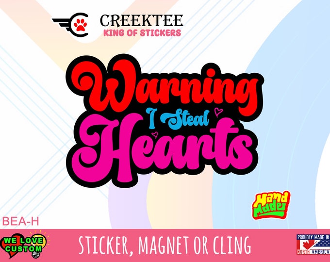 Warning I Steal hearts 4 inches and up, die cut sticker, magnet or window cling