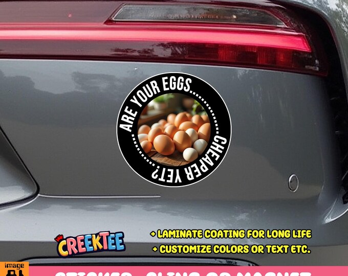 Are Your Eggs Cheaper Yet? Round Bumper Sticker, Magnet, Vinyl Sticker or Window Cling, UV Laminate Coating, laptop, water bottle