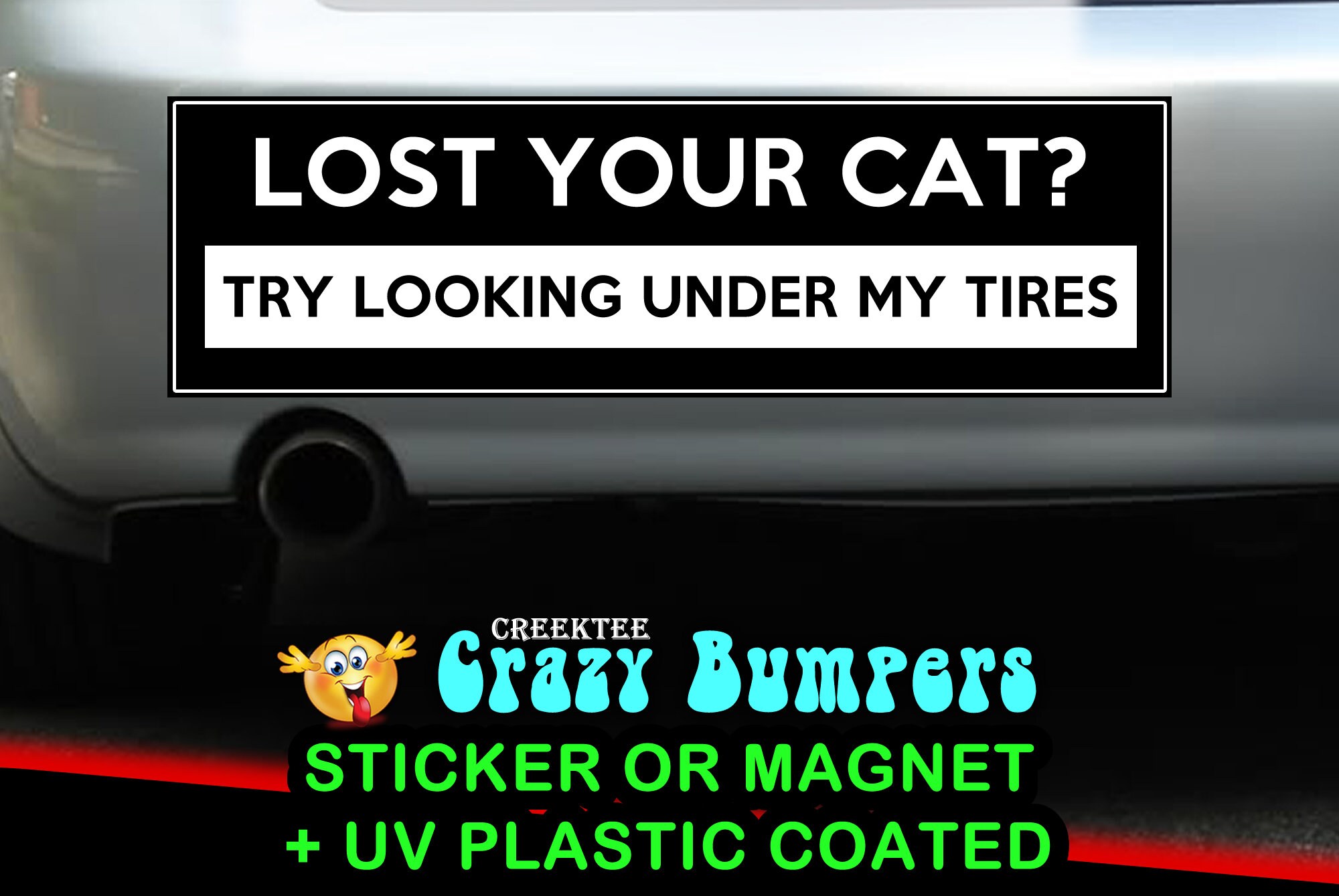 Lost Your Cat? Try Looking Under My Tires 10 x 3 Bumper Sticker or Magnetic Bumper Sticker Available Lost Your Cat? Try Looking Under My Tires 10 x 3 Bumper Sticker or Magnetic Bumper Sticker Available