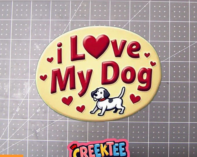 I Love My Dog Vinyl Sticker, Window Cling or Magnet in UV Laminate Coating