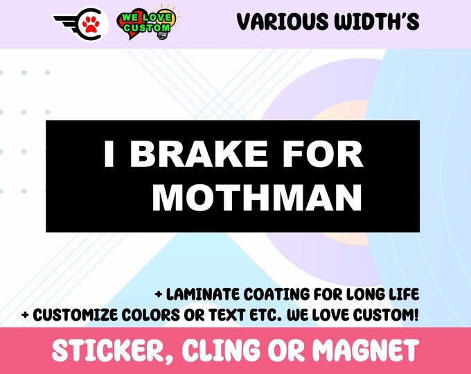 I Brake For Mothman Vinyl Sticker, Window Cling or Magnet in UV Laminate Coating Choose 10" for Standard Size Cool Cryptids
