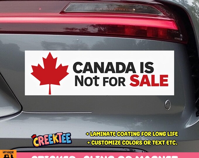 Canada Is Not For Sale Bumper Sticker, Magnet, Vinyl Sticker, Window Cling or Magnet in UV Laminate Coating