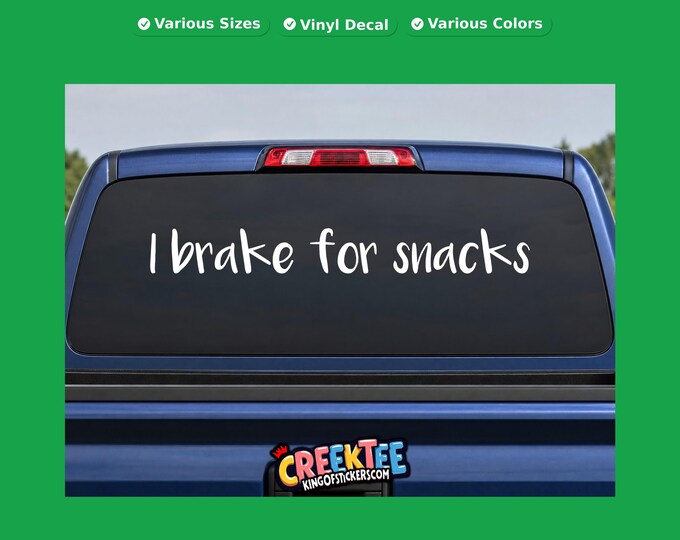 I brake for snacks vinyl text decal in various sizes, fonts or colors, or choose your own custom text