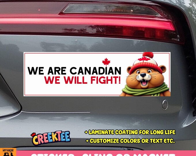 We Are Canadian We Will Fight! Bumper Sticker, Magnet, Vinyl Sticker, Window Cling or Magnet in UV Laminate Coating