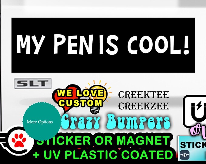 My Pen Is Cool! white on black Bumper Sticker or Magnet in new sizes, 4"x1.5", 5"x2", 6"x2.5", 8"x2.4", 9"x2.7" or 10"x3" sizes