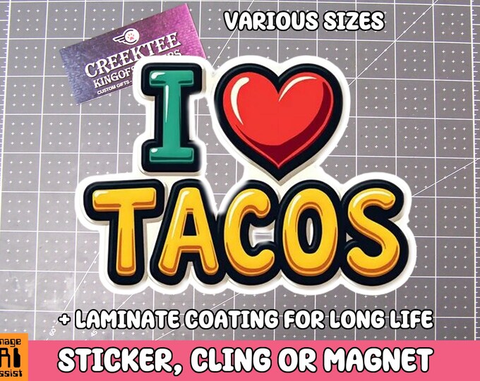 I Love Tacos Vinyl Sticker, Window Cling or Magnet in UV Laminate Coating
