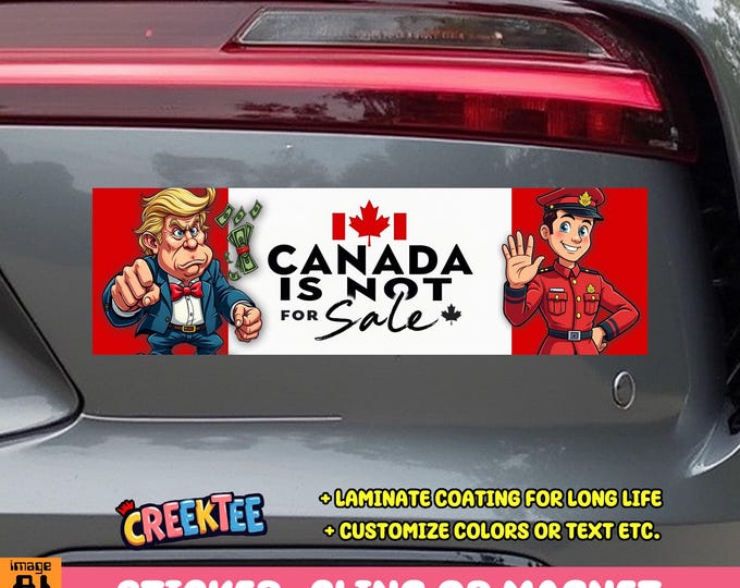 Canada Is Not For Sale Bumper Sticker, Magnet, Vinyl Sticker, Window Cling or Magnet in UV Laminate Coating