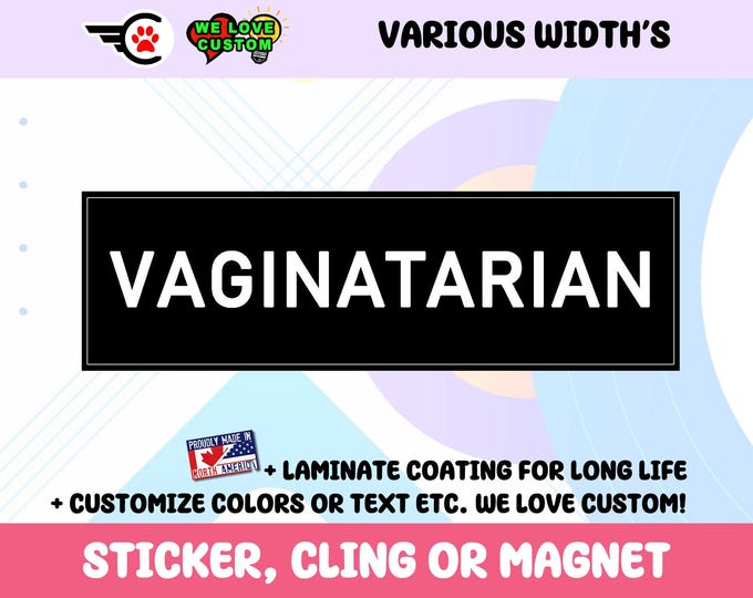 Vaginatarian Vinyl Bumper Sticker Window Cling or Bumper Sticker Magnet in UV Laminate Coating