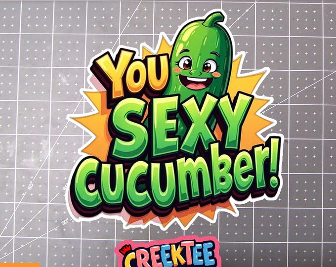 You Sexy Cucumber Vinyl Sticker, Window Cling or Magnet in UV Laminate Coating