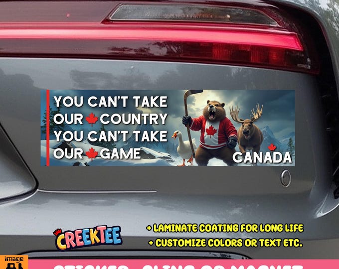 You Can't Take Our Country And You Can't Take Our Game Canadian Bumper Sticker, Magnet, Vinyl Sticker, or Window Cling UV Laminate Coating