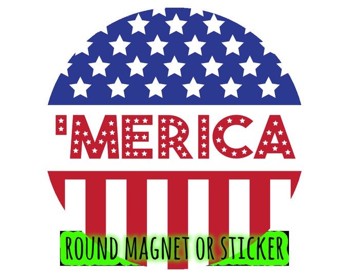 Round USA Theme Car or Door Magnet or Sticker - Door, Fridge, Laptop, etc... 4", 5", 6", 7", 8, 9" 10" large magnet + UV laminate