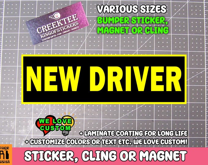 New Driver Bumper Sticker, Magnet or Window Cling, Various Sizes