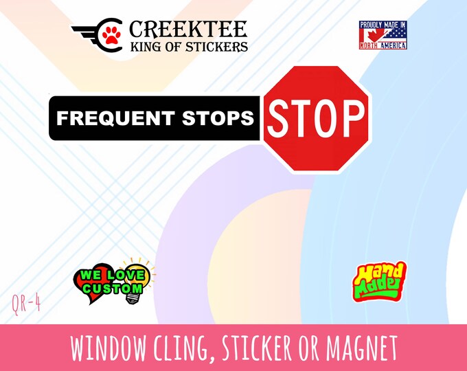 9" x 2.7" Frequent Stops bumper sticker custom bumper sticker or magnet or create your own we customize