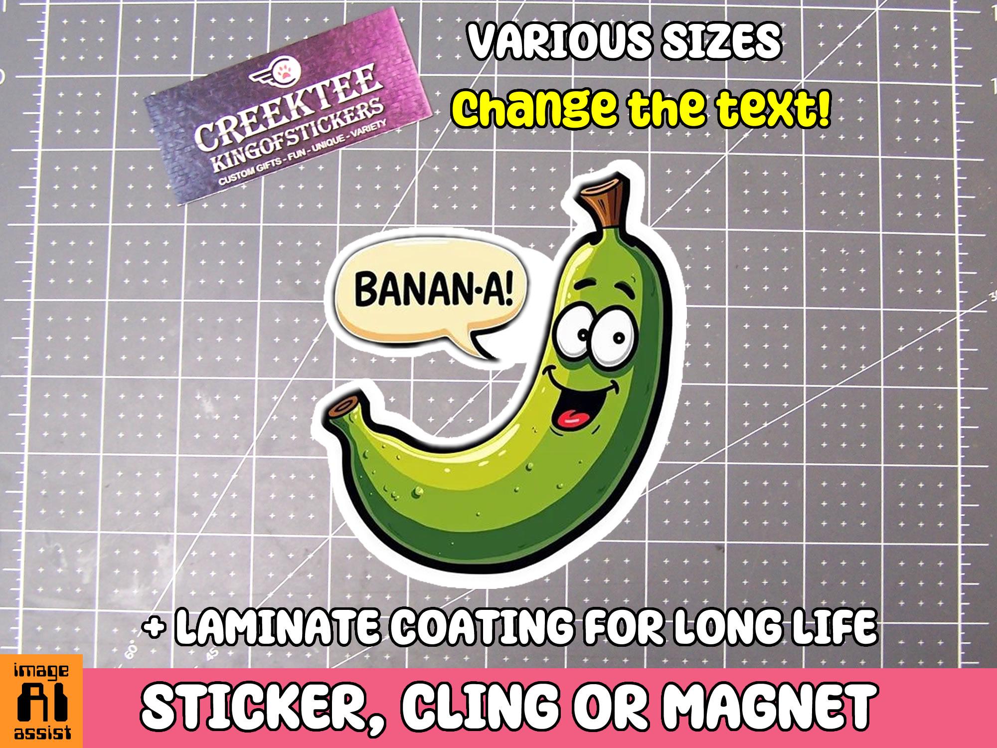 Custom Text Talking Banana Vinyl Sticker, Window Cling or Magnet in UV Laminate Coating