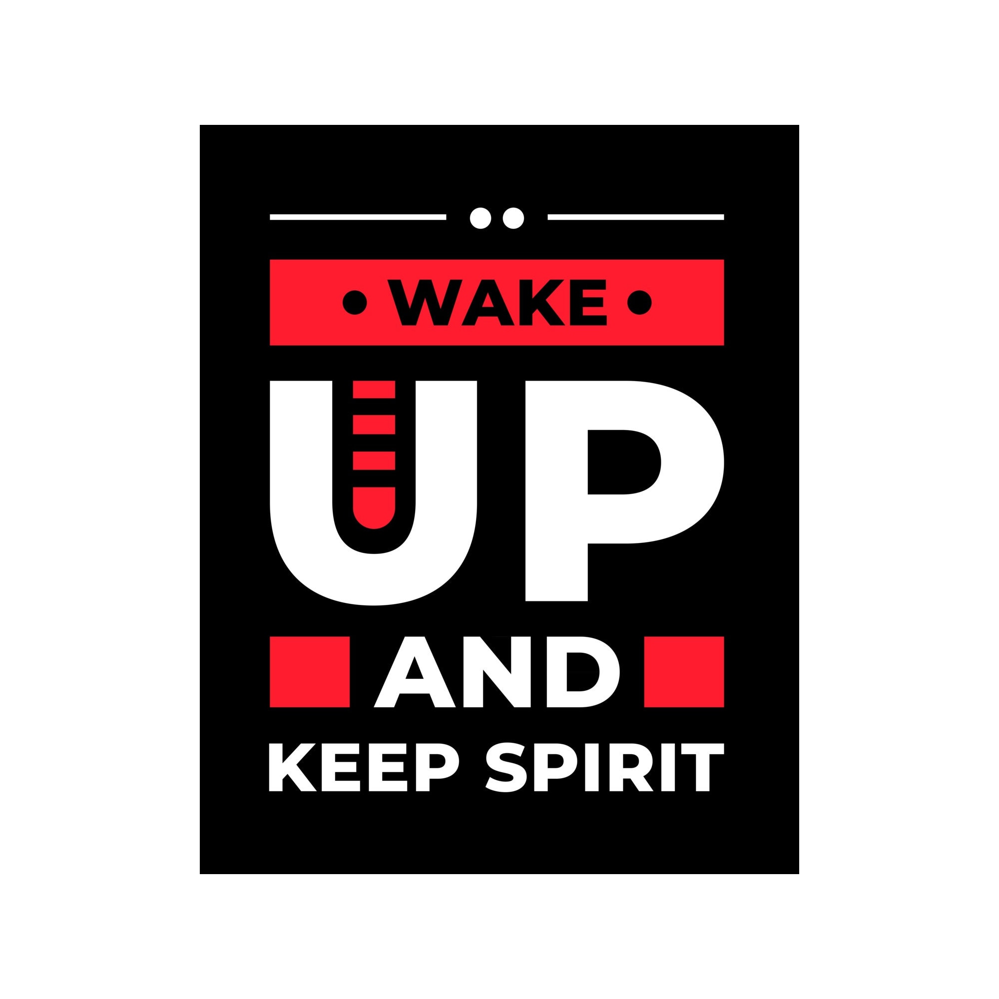 Wake Up And Keep Spirit Large 8x10