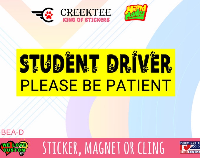 Student Driver Bumper Sticker, Window Cling or Magnet with your text, image or artwork, 8"x2.4", 9"x2.7" or 10"x3" sizes , UV laminate coat